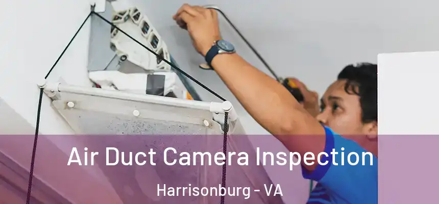  Air Duct Camera Inspection Harrisonburg - VA