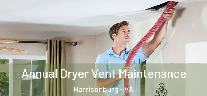  Annual Dryer Vent Maintenance Harrisonburg - VA
