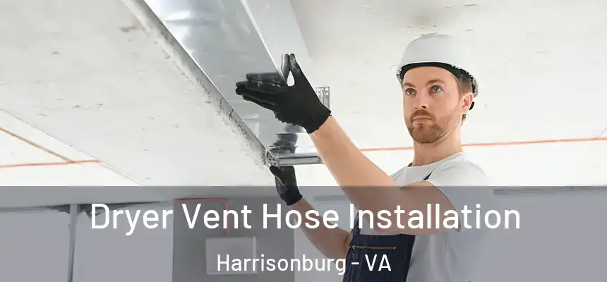  Dryer Vent Hose Installation Harrisonburg - VA