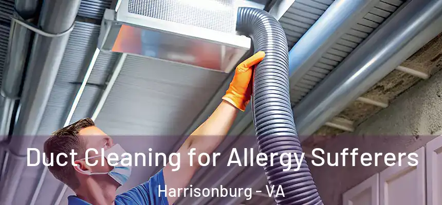  Duct Cleaning for Allergy Sufferers Harrisonburg - VA
