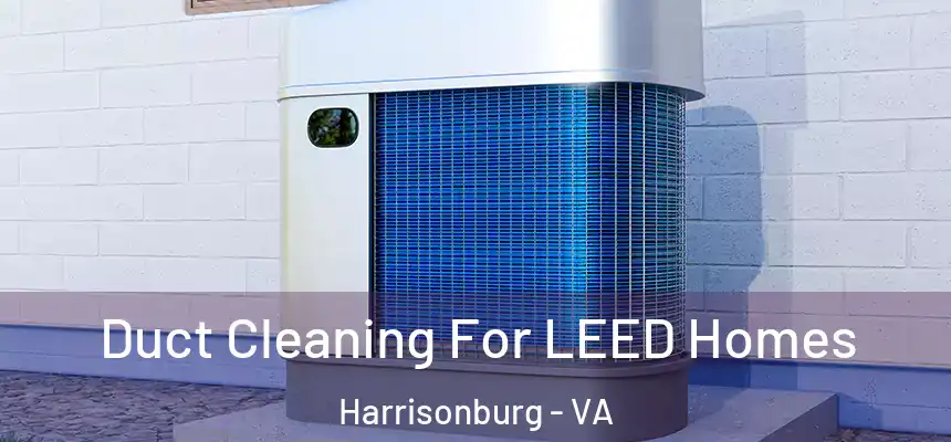  Duct Cleaning For LEED Homes Harrisonburg - VA