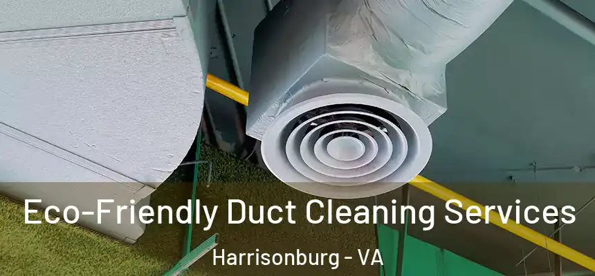  Eco-Friendly Duct Cleaning Services Harrisonburg - VA