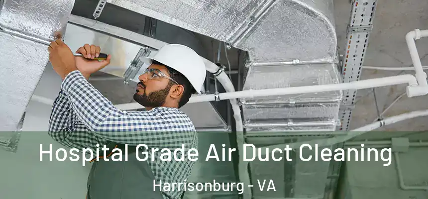  Hospital Grade Air Duct Cleaning Harrisonburg - VA