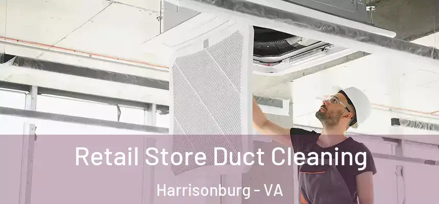  Retail Store Duct Cleaning Harrisonburg - VA
