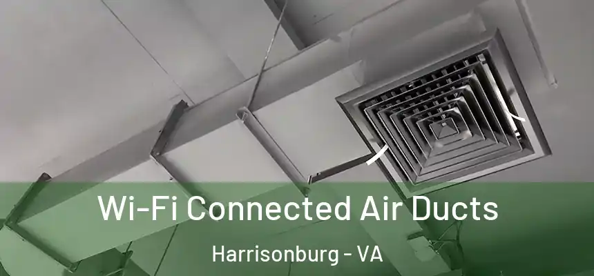  Wi-Fi Connected Air Ducts Harrisonburg - VA